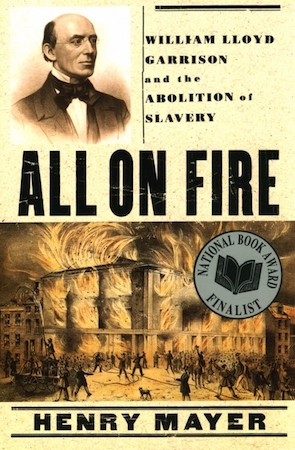 All On Fire: William Lloyd Garrison and the Abolition of Slavery | Henry Mayer﻿