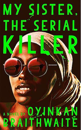 My Sister, The Serial Killer | Oyinkan Braithwaite