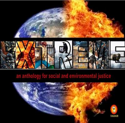 Extreme: An Anthology for Social and Environmental Justice