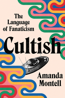 Cultish: The Language of Fanaticism | Review